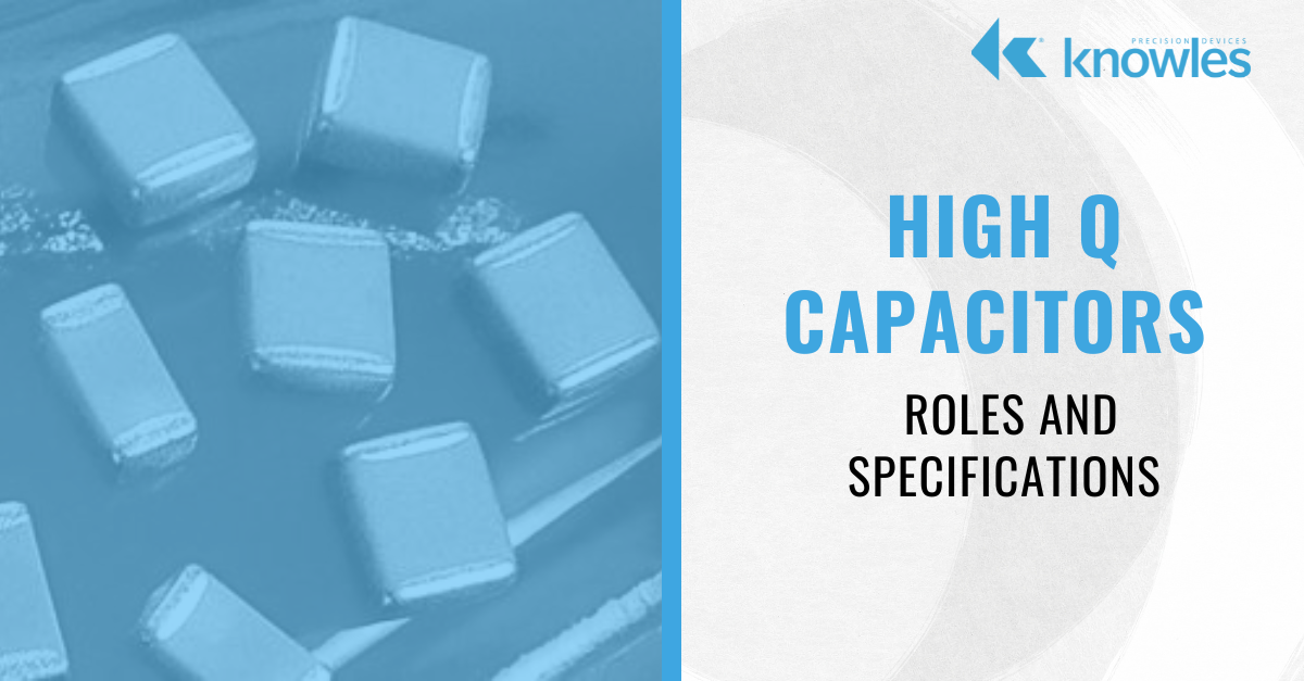 High Q Capacitors Roles and Specifications